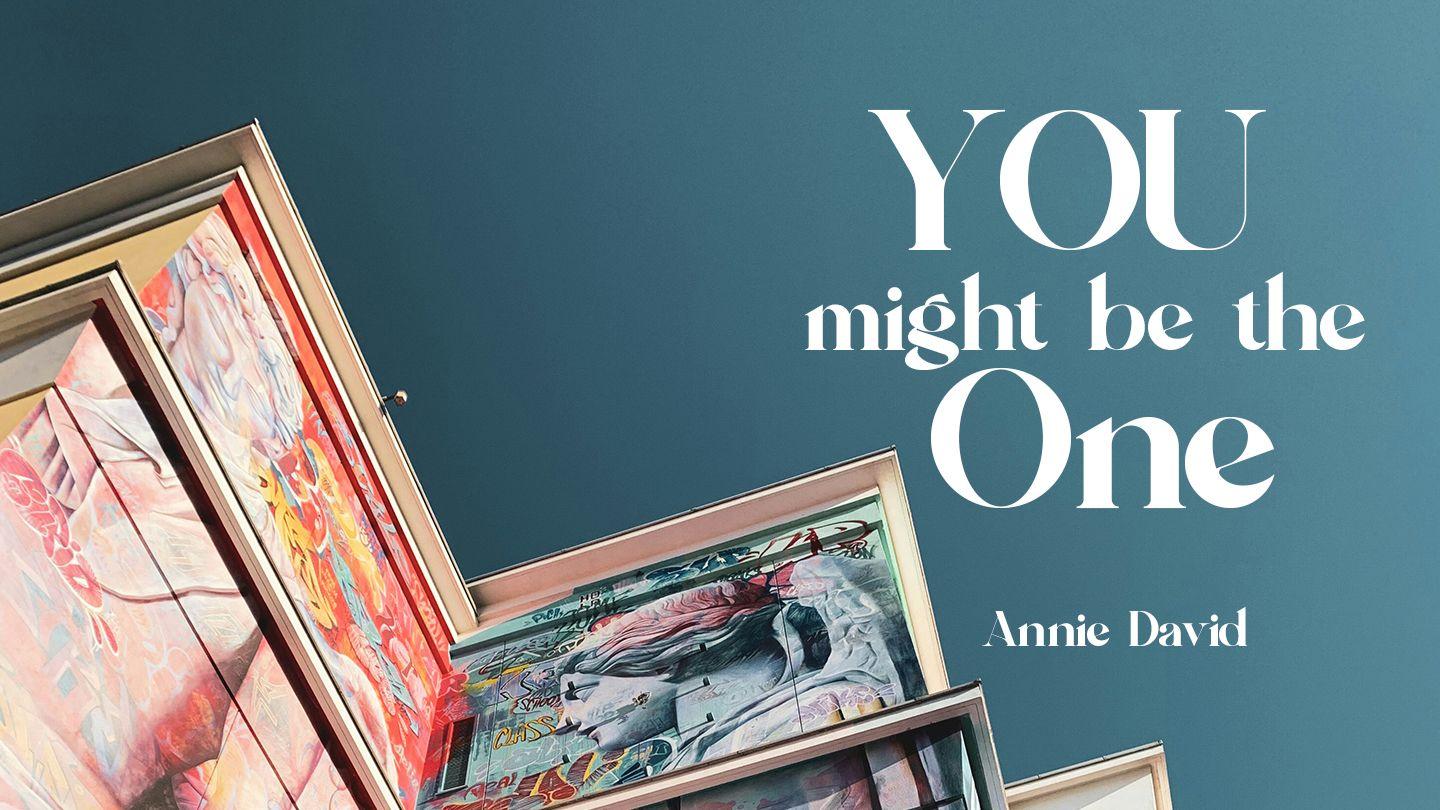You Might Be the One - Are You Ready for God’s Purpose?