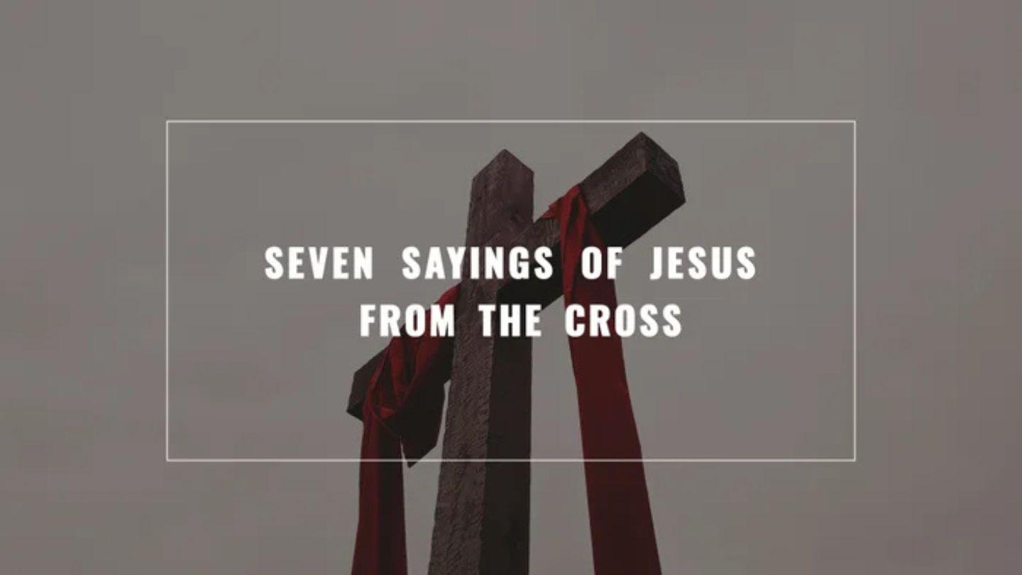 The Seven Sayings of Jesus From the Cross