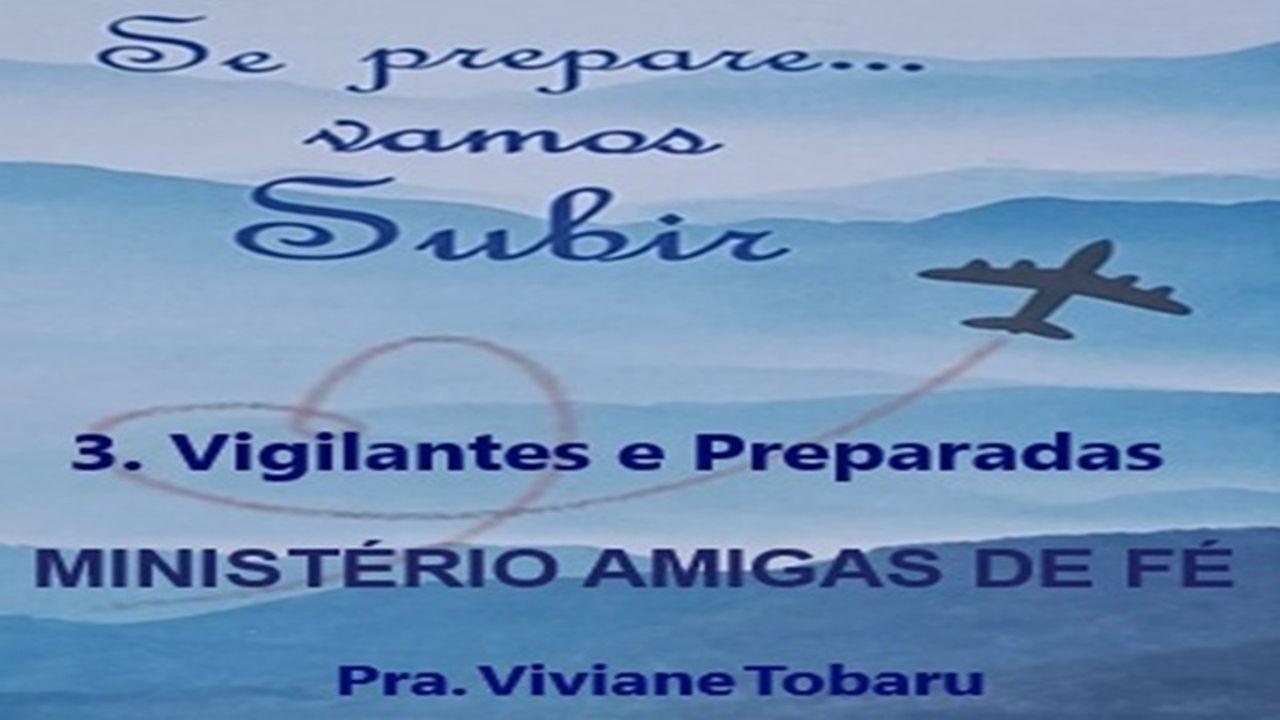 Se prepare... Vamos Subir 3. Vigilantes e Preparadas