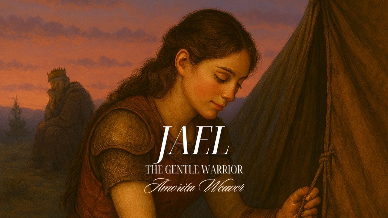 Jael: The Gentle Warrior