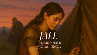 Jael: The Gentle Warrior