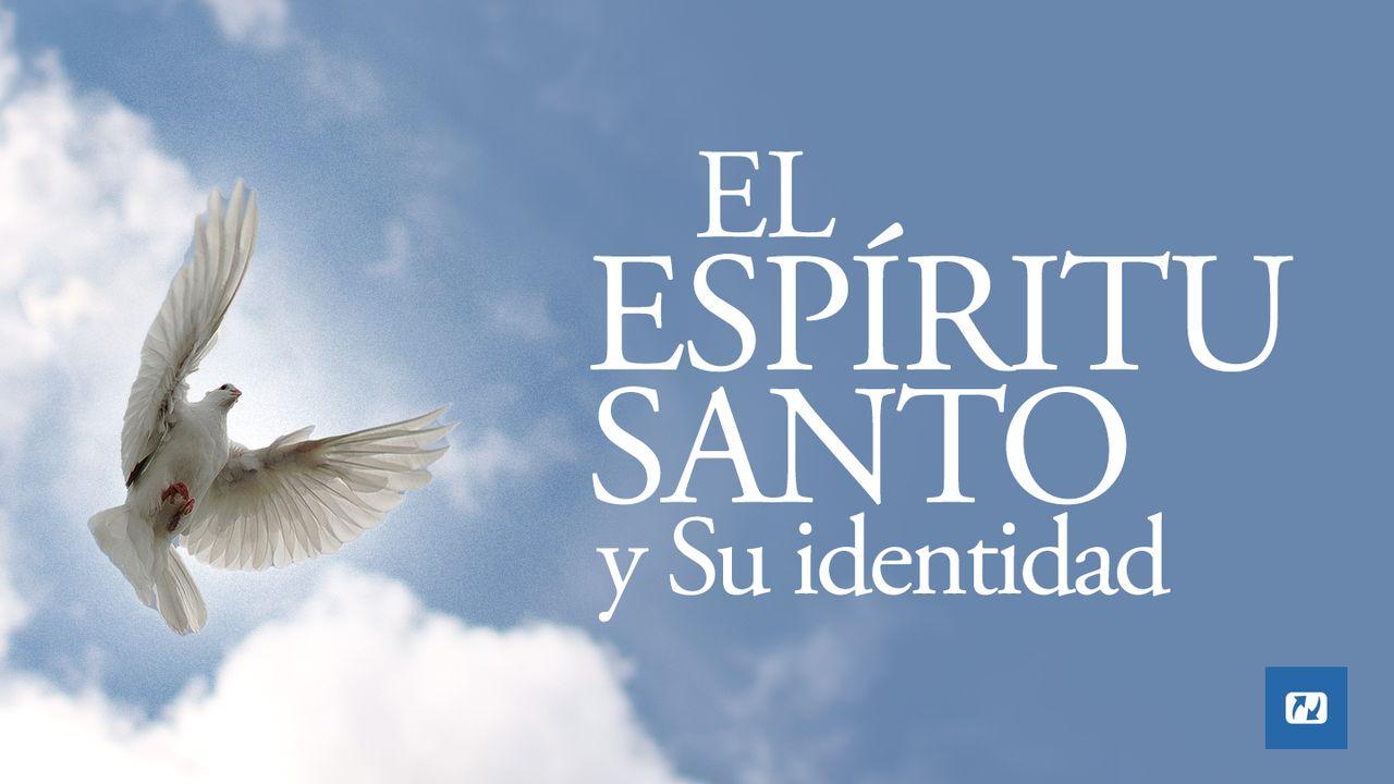 El Espíritu Santo Y Su Identidad