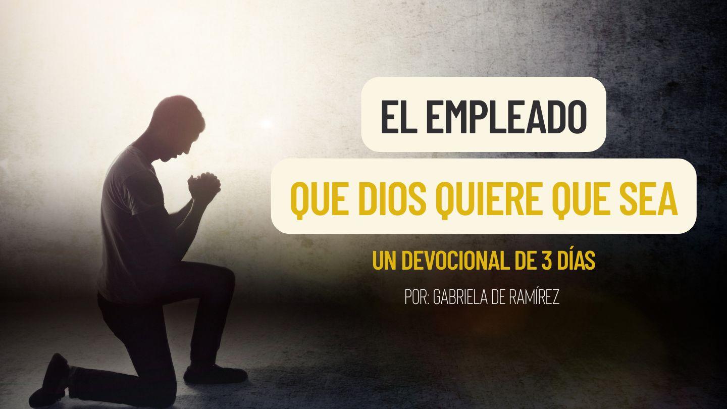 El Empleado Que Dios Quiere Que Sea