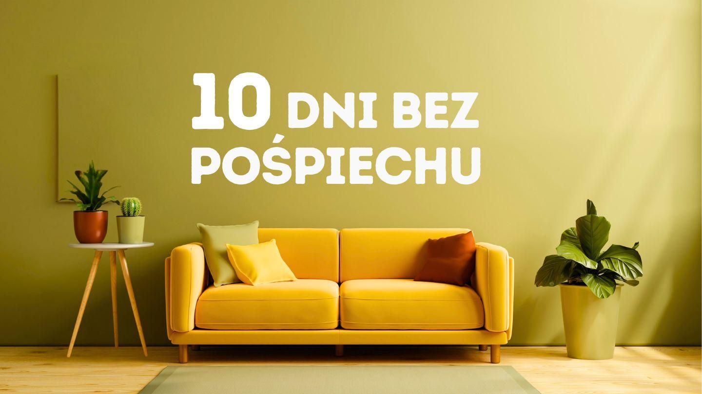 10 dni bez pośpiechu