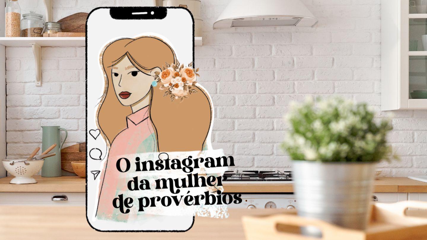 O Instagram Da Mulher De Provérbios 1Timóteo 2:9-10 Nova Tradução na Linguagem de Hoje