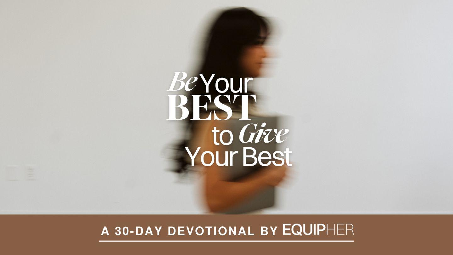 Be Your Best to Give Your Best!
