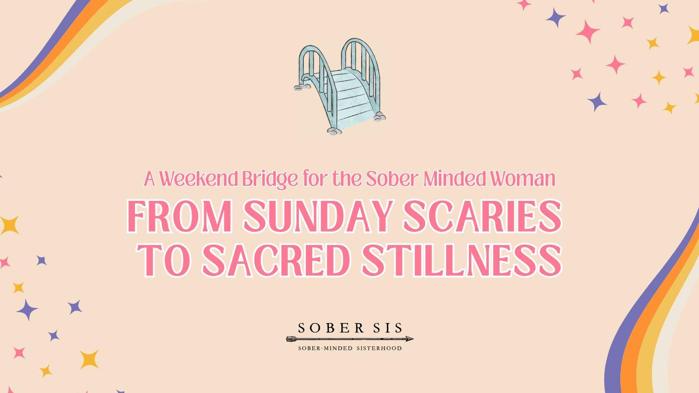 From Sunday Scaries to Sacred Stillness