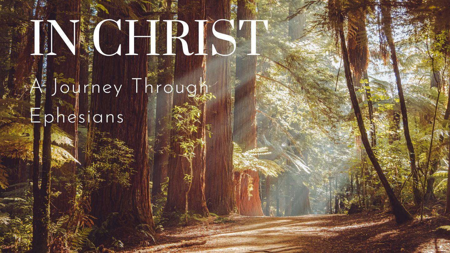 In Christ: A Journey Through Ephesians