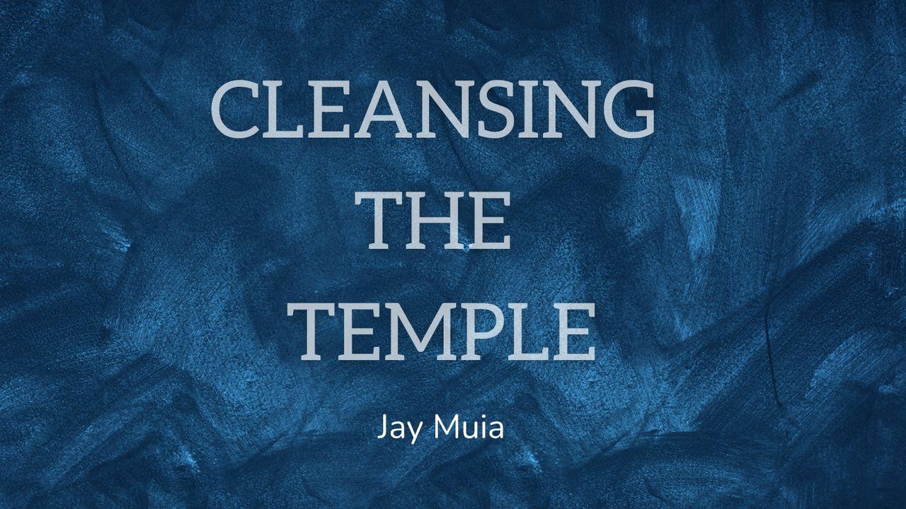 Cleansing the Temple