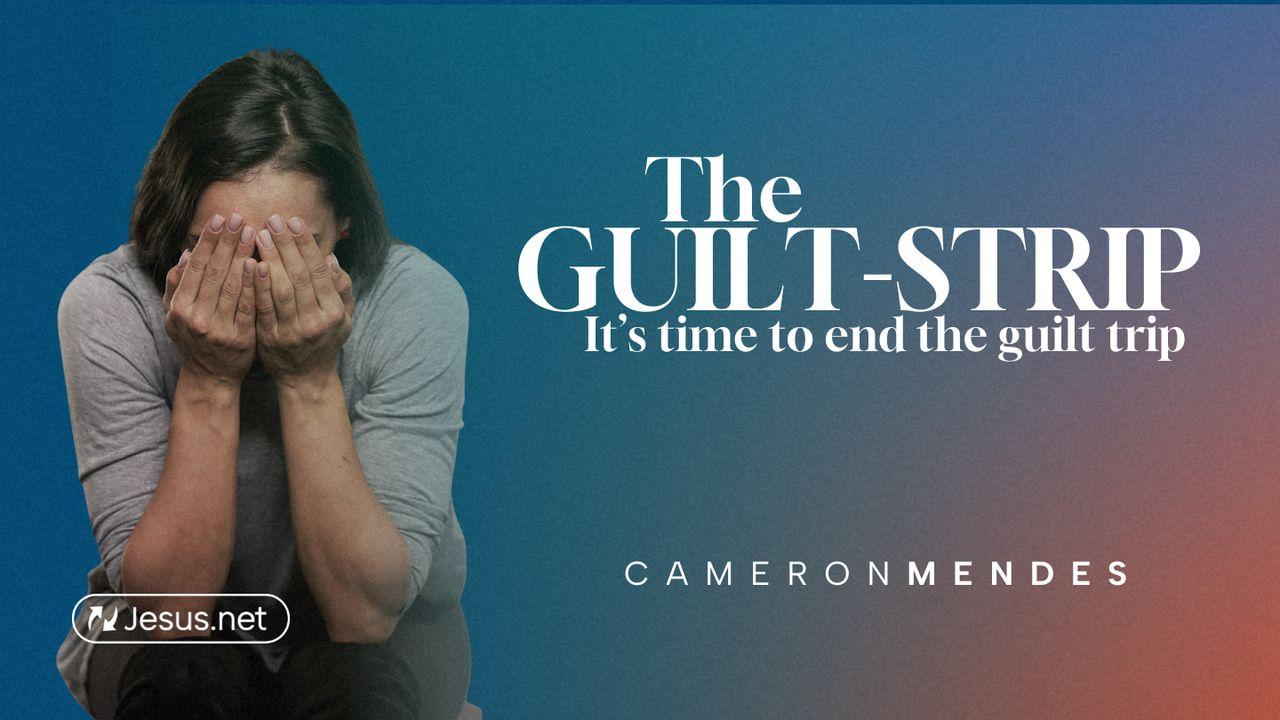 The Guilt Strip: Time to End the Guilt Trip