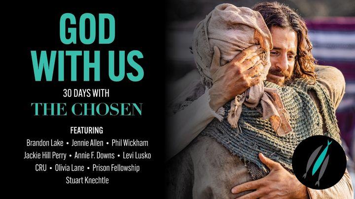 The Chosen and Friends: God With Us