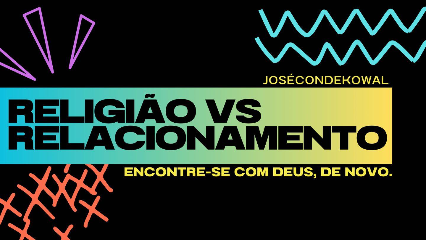 Religião vs Relacionamento