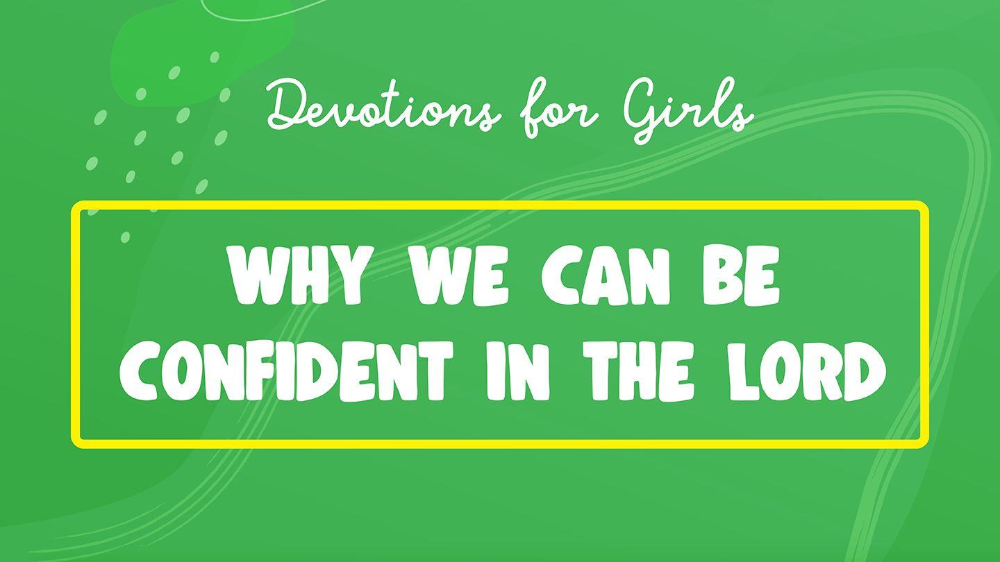 Why We Can Be Confident in the Lord: Devotions for Girls (I Am Fearless)