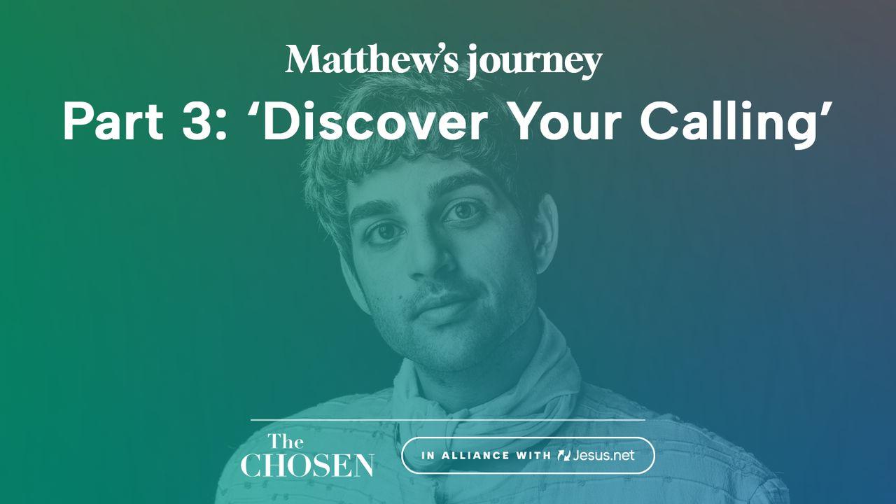 Matthew's Journey: 'Discover Your Calling' (Part 3)