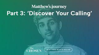 Matthew's Journey: 'Discover Your Calling' (Part 3)