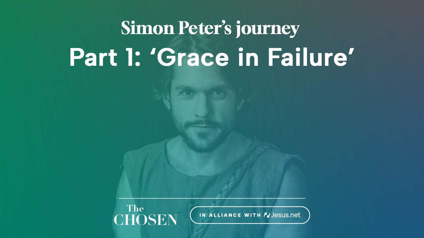 Simon Peter's Journey: 'Grace in Failure' (Part 1)