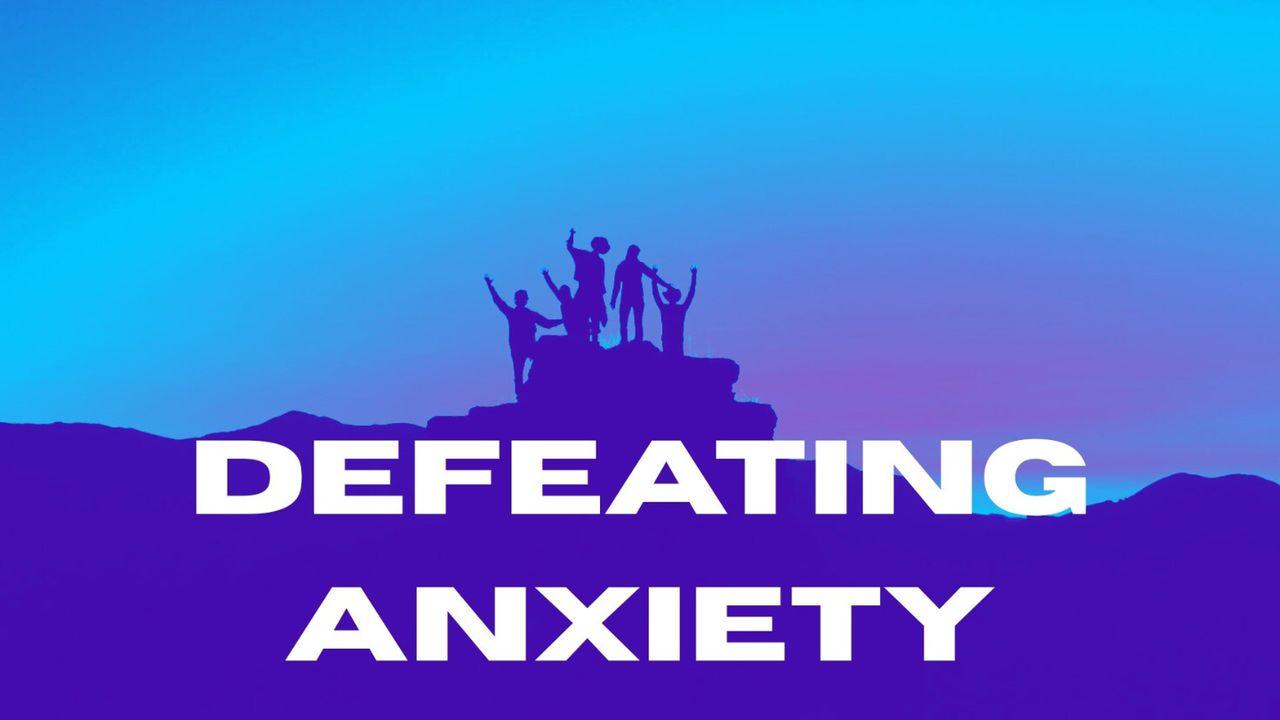 Defeating Anxiety