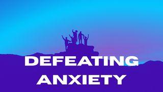 Defeating Anxiety
