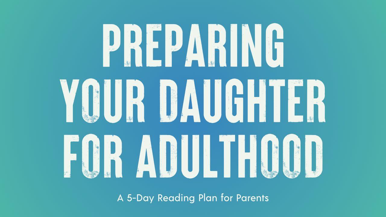 Preparing Your Daughter for Adulthood: A 5-Day Reading Plan for Parents