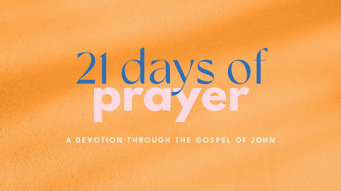 21 Days of Prayer; a Devotion on John
