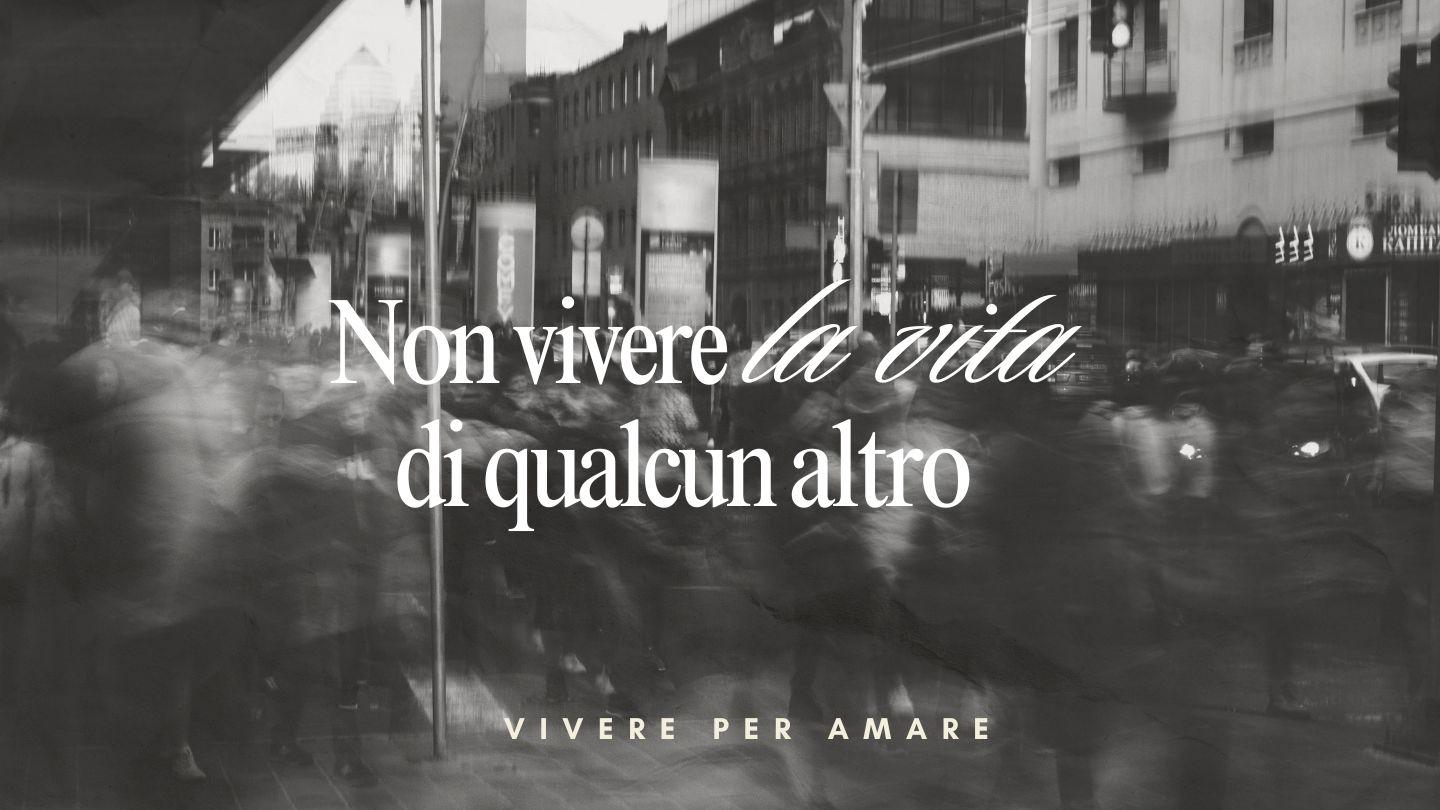 Non Vivere La Vita Di Qualcun Altro