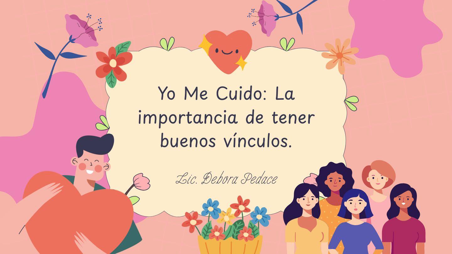 Yo Me Cuido: La Importancia De Tener Buenos Vínculos