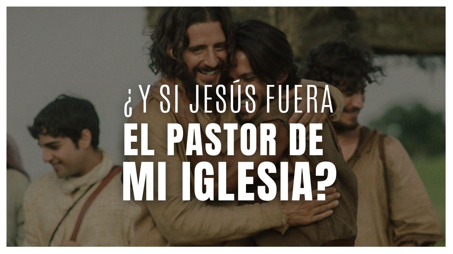 ¿Cómo Sería Mi Iglesia Si Jesús Fuera El Pastor?