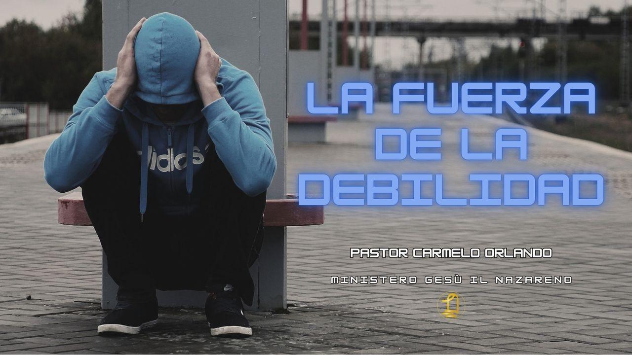 La Fuerza De La Debilidad