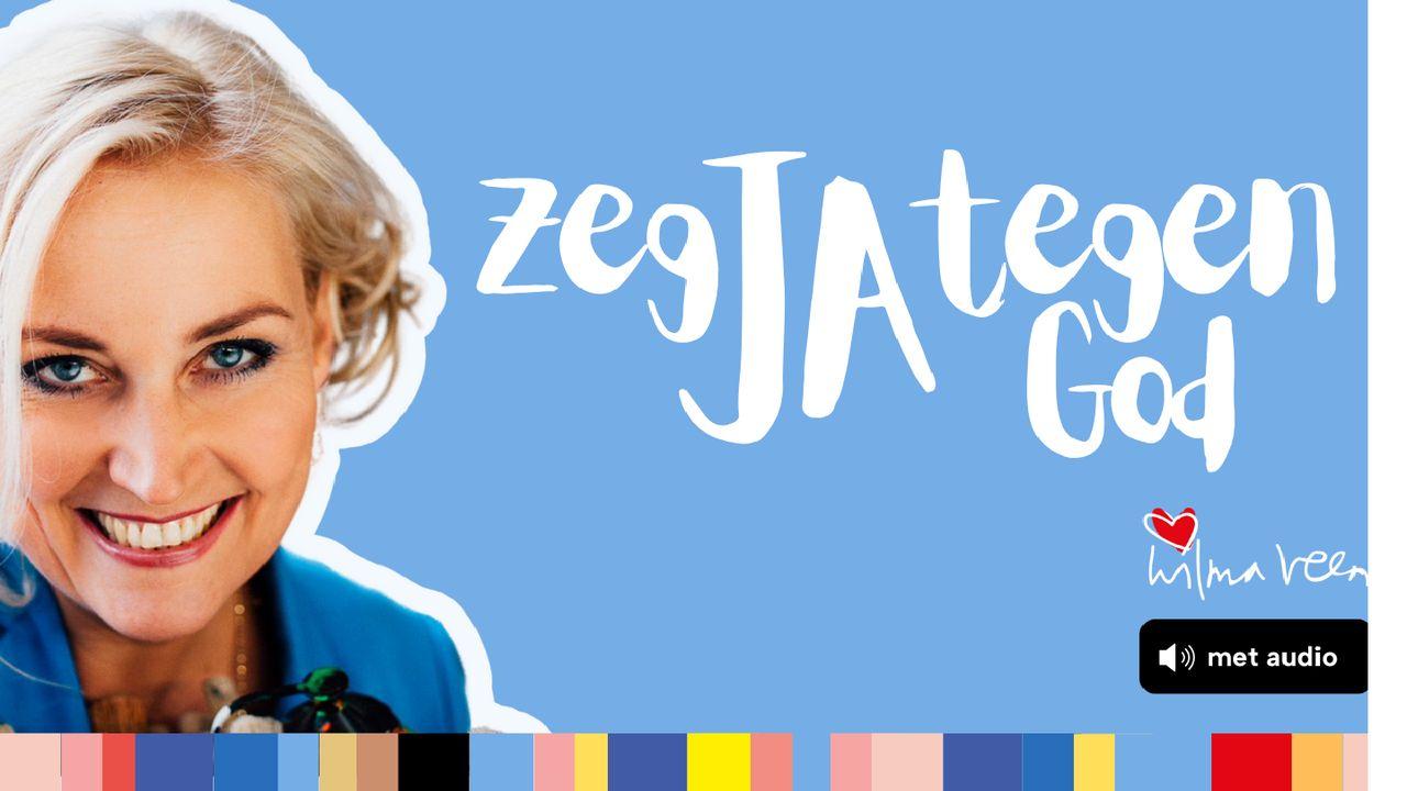 Zeg JA tegen God