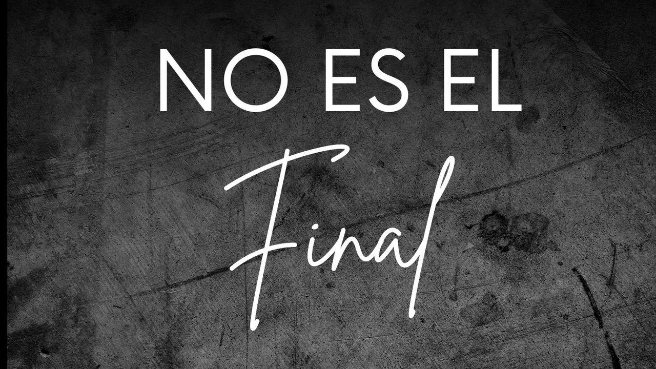No Es El Final