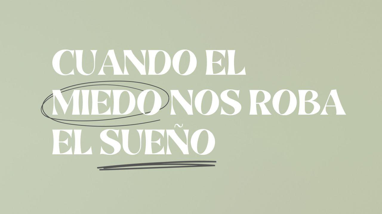 Cuando El Miedo Nos Roba El Sueño