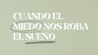 Cuando El Miedo Nos Roba El Sueño