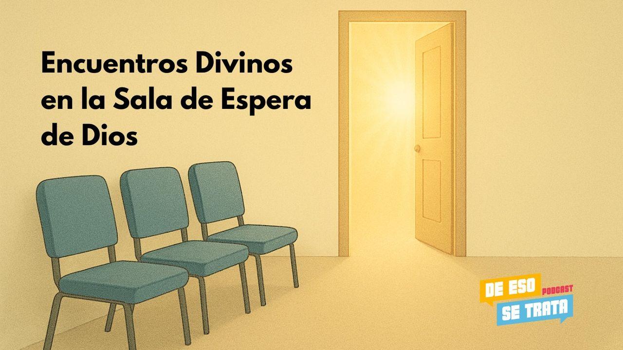 Encuentros Divinos en la Sala de Espera de Dios
