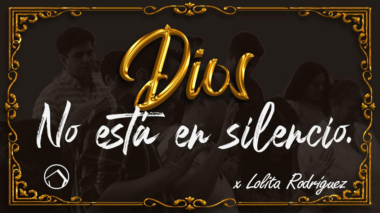 Dios No Está en Silencio