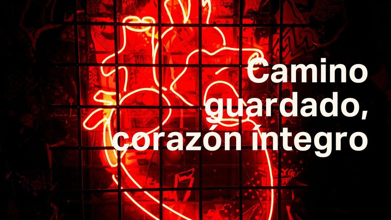 Camino Guardado, Corazón Íntegro