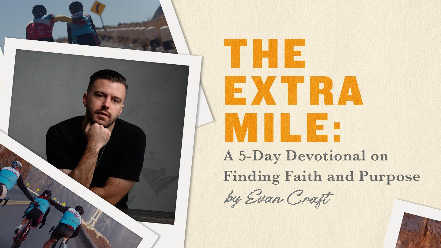 The Extra Mile: A 5-Day Devotional on Finding Faith and Purpose by Evan Craft
