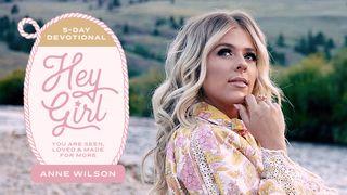 Hey Girl! You Are Seen, Loved, and Made for More: A 5-Day Plan by Anne Wilson