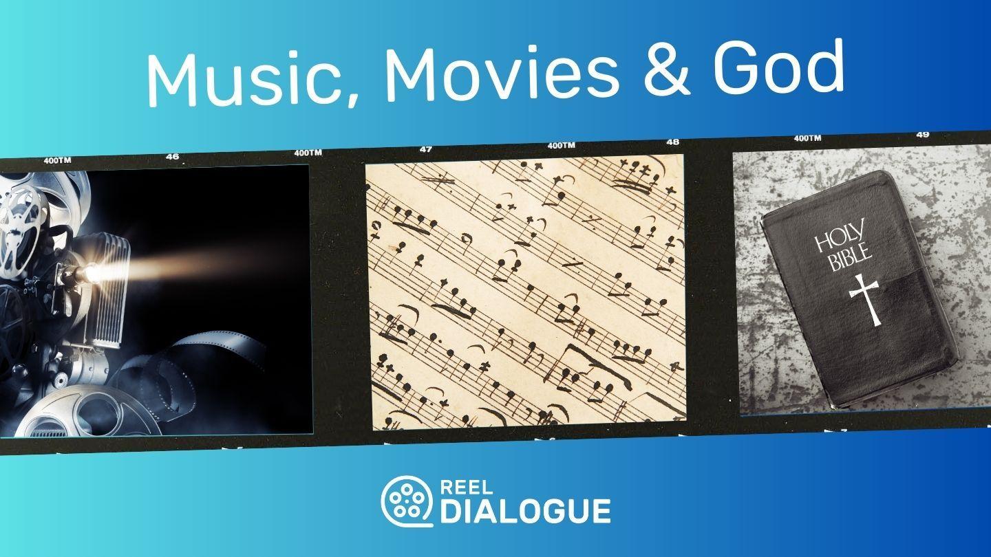 Music, Movies & God - Film + Faith