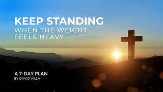 Keep Standing: When the Weight Feels Heavy