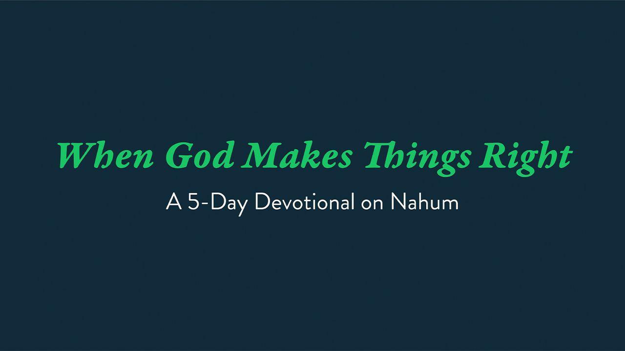 When God Makes Things Right: A 5-Day Devotional on Nahum