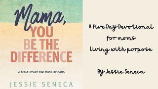 Mama, You Be the Difference