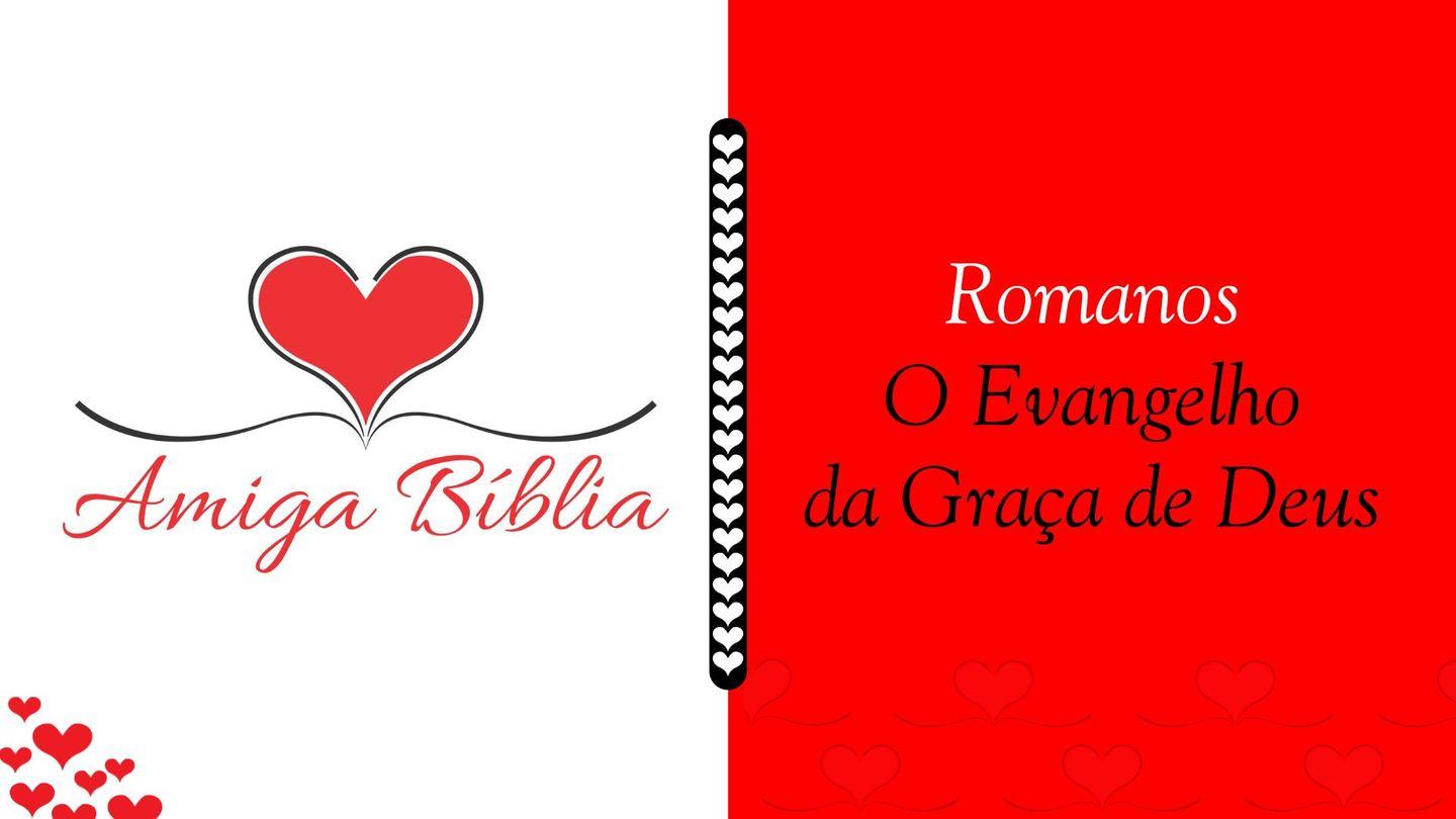 Romanos - O Evangelho da Graça de Deus Romanos 7:12 Bíblia Sagrada, Nova Versão Transformadora