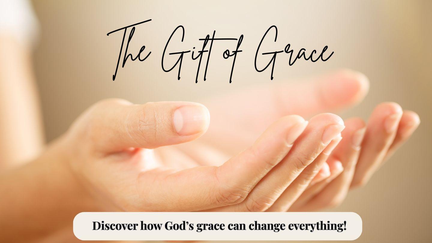 The Gift of Grace