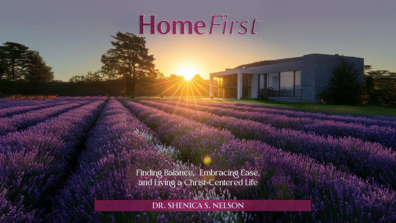 HomeFirst: Finding Balance, Embracing Ease, and Living a Christ-Centered Life