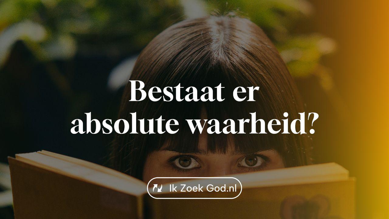 Bestaat er absolute waarheid?