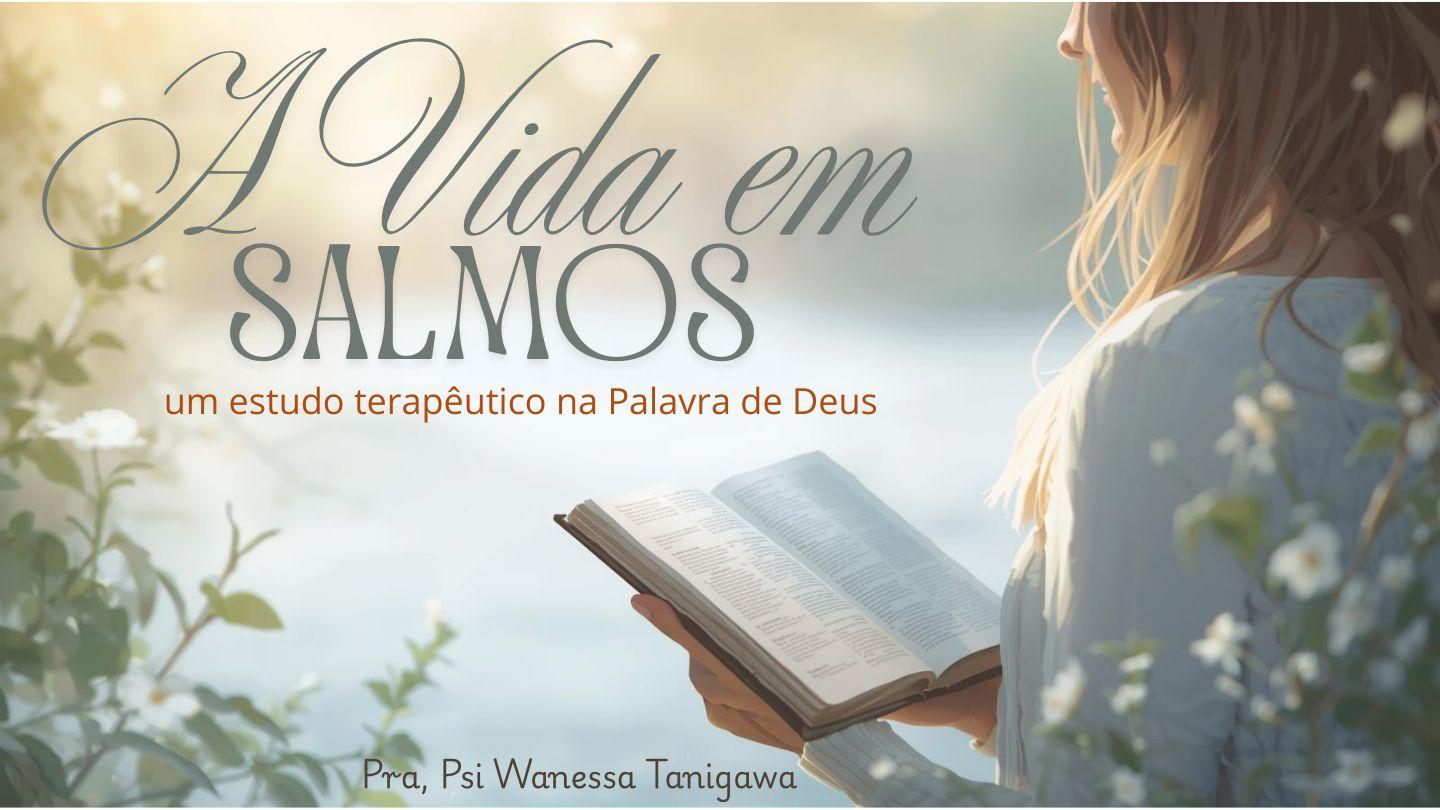 A vida em Salmos: um estudo terapêutico na Palavra de Deus