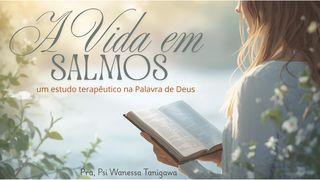 A vida em Salmos: um estudo terapêutico na Palavra de Deus