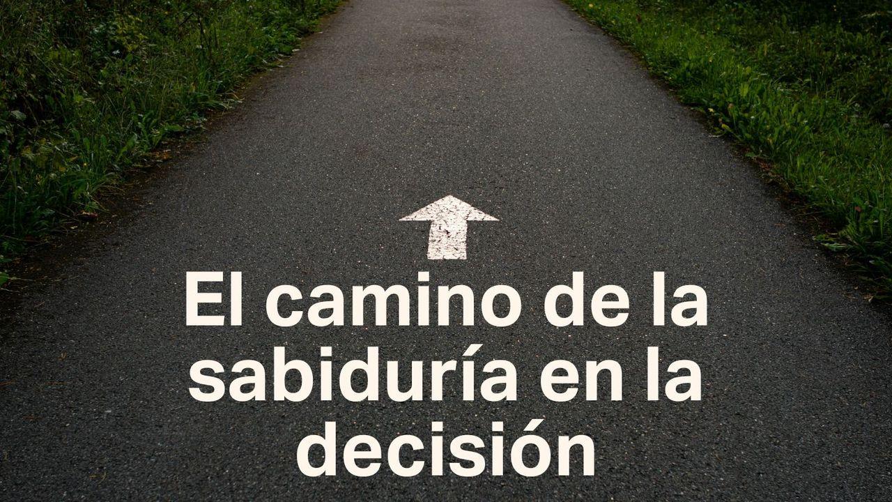 El Camino De La Sabiduría en La Decisión