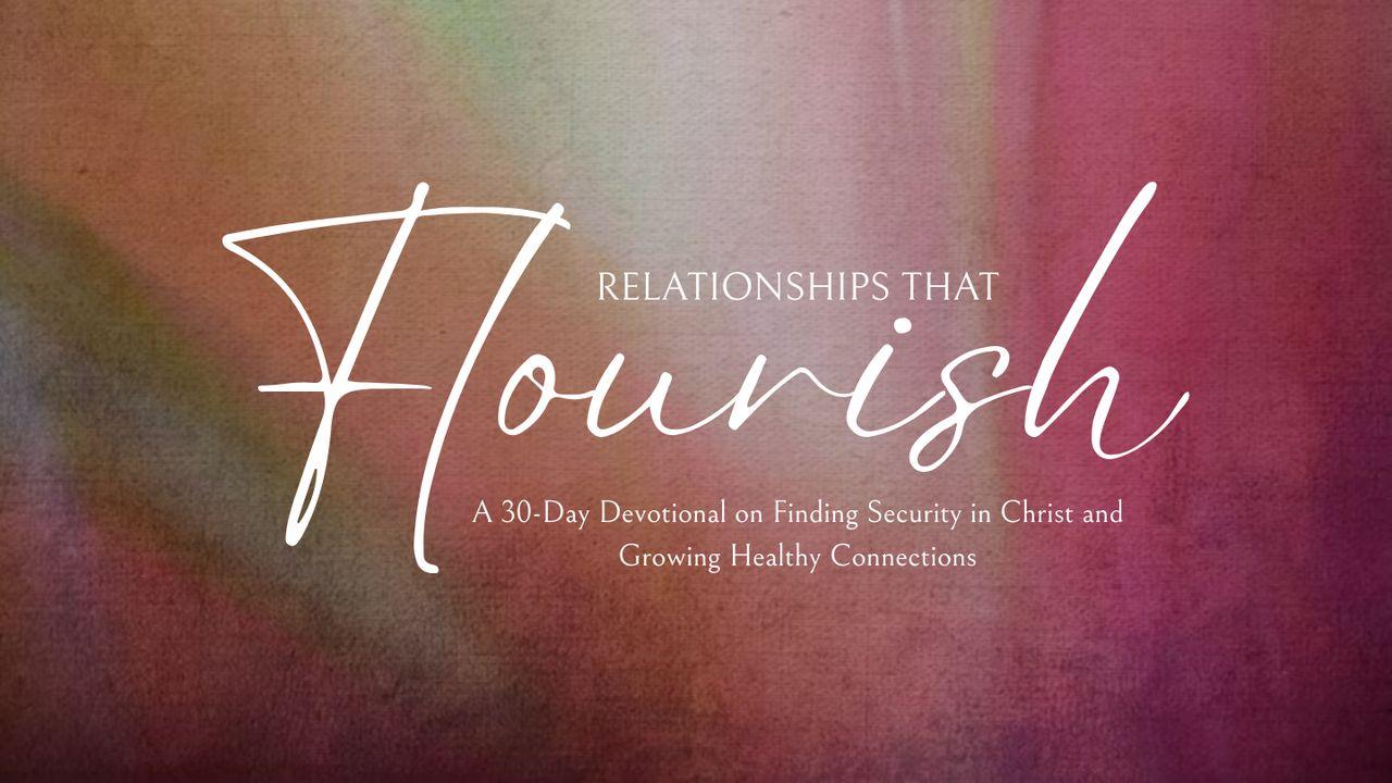 Relationships That Flourish: A 30-Day Devotional on Finding Security in Christ and Growing Healthy Connections