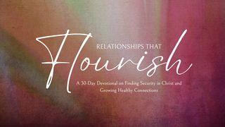 Relationships That Flourish: A 30-Day Devotional on Finding Security in Christ and Growing Healthy Connections